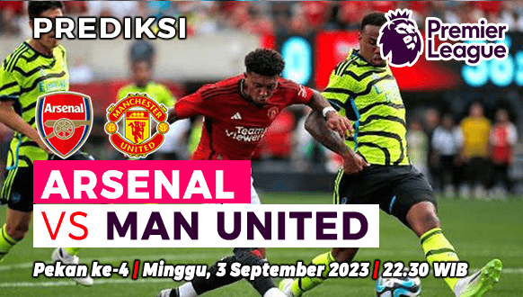 Prediksi Arsenal vs Manchester United pada Pekan ke-4 Liga Inggris 2023-2024